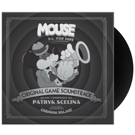 Mouse P.I. for Hire vinyl record jacket with the record peeking out the side of the jacket. The front is black and white artwork from the game with an illustrated mouse in a suit playing a trumpet and the text below him reads "original game soundtrack" "music composed by Patryk Scelina" "featuring the imminent Caravan Palace"
