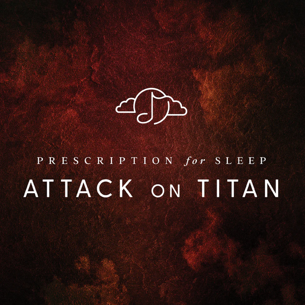 Prescription for Sleep: Attack on Titan